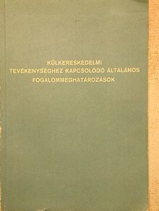 Külkereskedelmi tevékenységhez kapcsolódó általános fogalommeghatározások [antikvár]