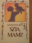 Szemenyei Betti - Szia, mami! [antikvár]