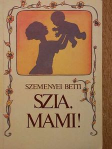 Szemenyei Betti - Szia, mami! [antikvár]