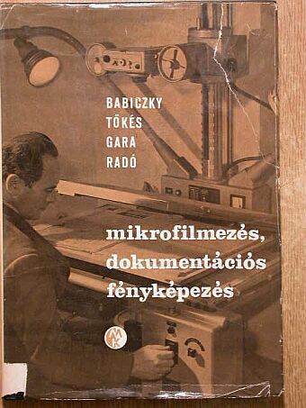 Dr. Babiczky Béla - Mikrofilmezés, dokumentációs fényképezés [antikvár]