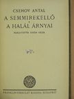 Csehov Antal - A semmirekellő/A halál árnyai [antikvár]