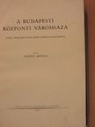 Schoen Arnold - A Budapesti Központi Városháza/A budai Szent Anna-templom [antikvár]