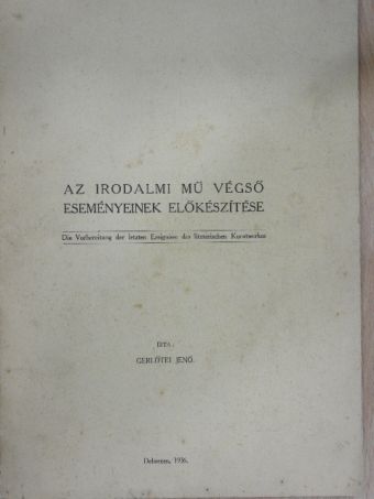 Gerlőtei Jenő - Az irodalmi mű végső eseményeinek előkészítése (dedikált példány) [antikvár]