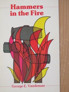 George E. Vandeman - Hammers in the Fire [antikvár]
