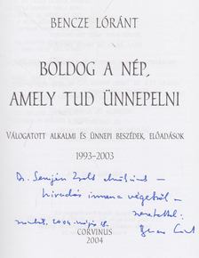 Bencze Lóránt - Boldog a nép, amely tud ünnepelni (Dedikált) [antikvár]