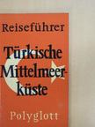 Kurt Wilhelm Blohm - Türkische Mittelmeerküste [antikvár]