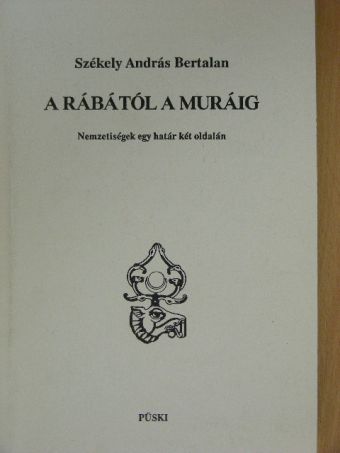 Székely András Bertalan - A Rábától a Muráig [antikvár]
