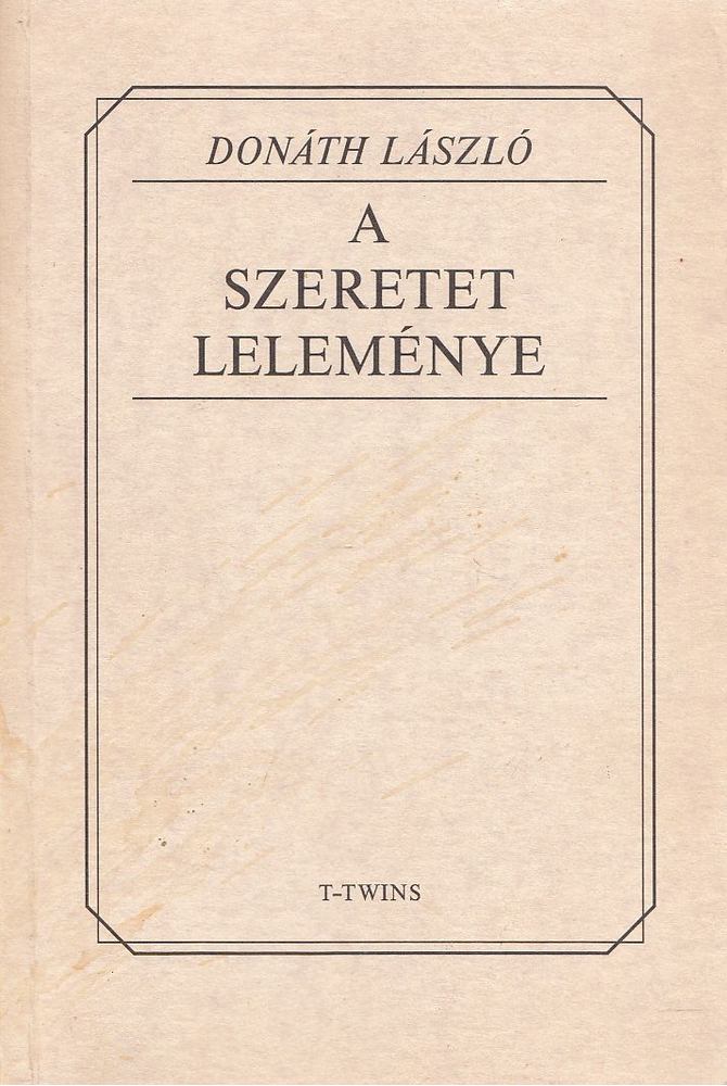 Donáth László - A szeretet leleménye [antikvár]