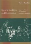 Pranab Bardhan - Scarcity, Conflicts, and Cooperation [antikvár]