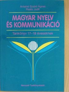 Antalné Dr. Szabó Ágnes - Magyar nyelv és kommunikáció - Tankönyv 17-18 éveseknek [antikvár]