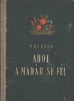 Prisvin, Mihail - Ahol a madár se fél [antikvár]