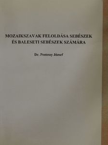 Dr. Pestessy József - Mozaikszavak feloldása sebészek és baleseti sebészek számára [antikvár]