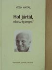 Végh Antal - Hol jártál, mikor az ég zengett? [antikvár]