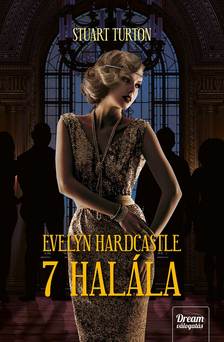 Stuart Turton - Evelyn Hardcastle 7 halála [eKönyv: epub, mobi]