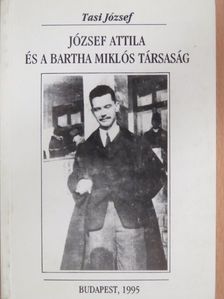 Tasi József - József Attila és a Bartha Miklós Társaság [antikvár]