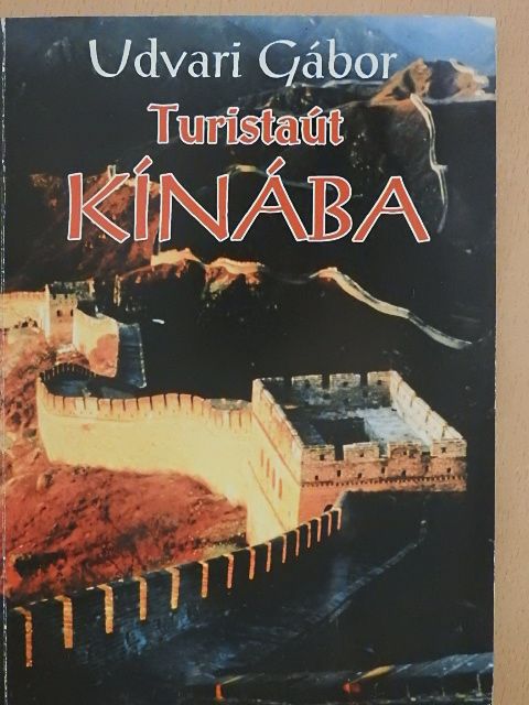 Udvari Gábor - Turistaút Kínába I. [antikvár]