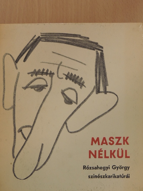 Rózsahegyi György - Maszk nélkül [antikvár]