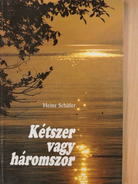 Heinz Schäfer - Kétszer vagy háromszor [antikvár]