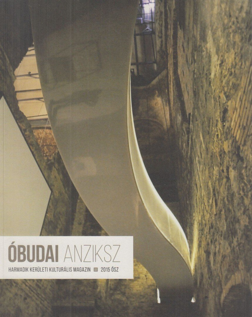 A. Horváth András (főszerk.) - Óbudai Anziksz 2015. ősz [antikvár]