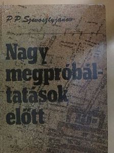 P. P. Szevosztyjanov - Nagy megpróbáltatások előtt [antikvár]