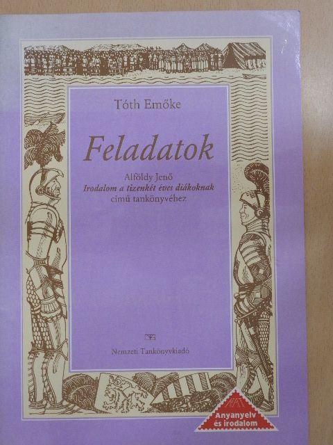 Tóth Emőke - Feladatok Alföldy Jenő Irodalom a tizenkét éves diákoknak című tankönyvéhez [antikvár]