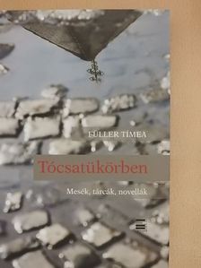 Füller Tímea - Tócsatükörben [antikvár]