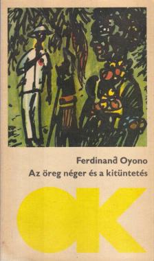 Oyono, Ferdinand - Az öreg néger és a kitüntetés [antikvár]