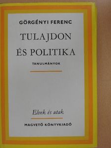 Görgényi Ferenc - Tulajdon és politika [antikvár]