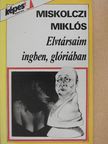 Miskolczi Miklós - Elvtársaim ingben, glóriában [antikvár]