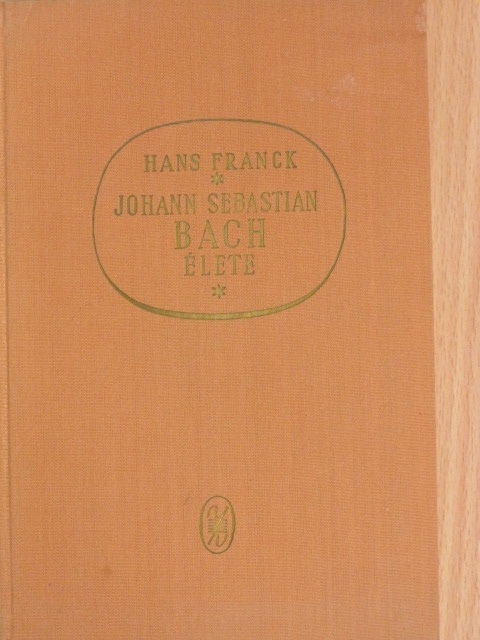Hans Franck - Johann Sebastian Bach élete [antikvár]