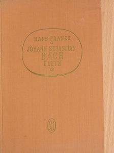 Hans Franck - Johann Sebastian Bach élete [antikvár]