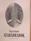 Nagy Gáspár - Szabadrabok [antikvár]