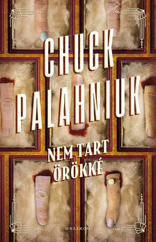 Chuck Palahniuk - Nem tart örökké