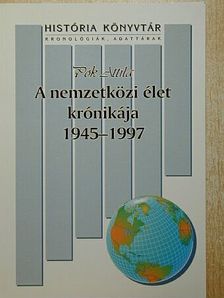 Pók Attila - A nemzetközi élet krónikája 1945-1997 [antikvár]