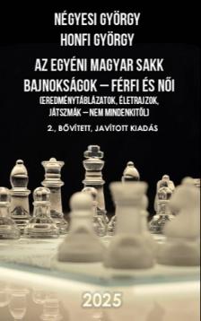 HONFI GYÖRGY - Az egyéni Magyar Sakk Bajnokságok - férfi és női - (Eredménytáblázatok, életrajzok, játszmák - nem mindenkitől) 2., bővített, javított kiadás [eKönyv: pdf]