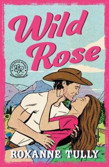 Roxanne Tully - Wild Rose (Blue River Springs Series, Book 1)
