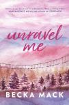 Becka Mack - Unravel Me (Playing for Keeps Series, Book 3)