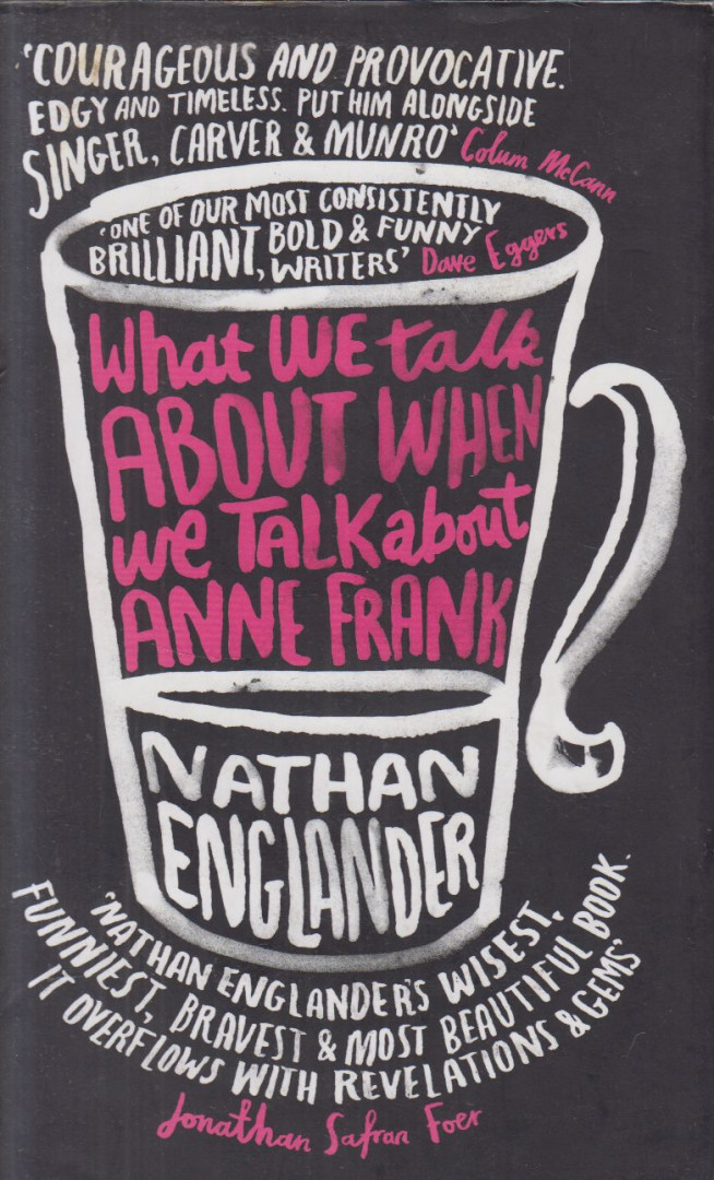 ENGLANDER, NATHAN - What We Talk About When We Talk About Anne Frank [antikvár]