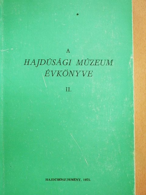 Bencsik János - A Hajdúsági Múzeum évkönyve II. [antikvár]