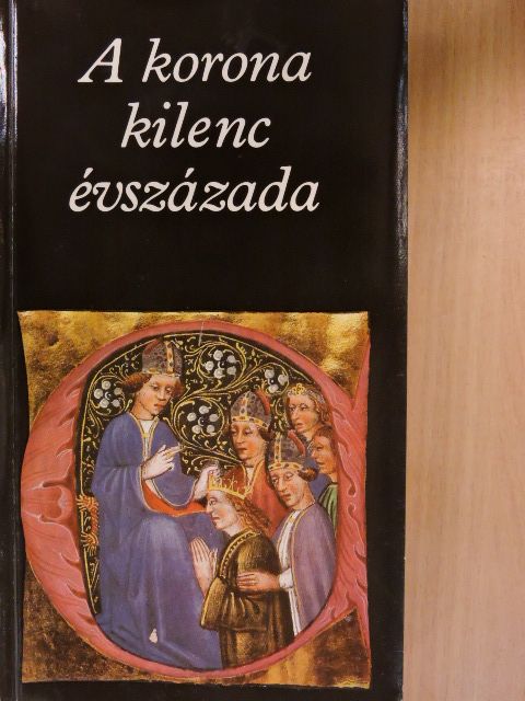 Antonio Bonfini - A korona kilenc évszázada [antikvár]