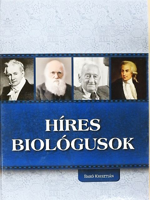 Bakó Krisztián - Híres biológusok [antikvár]