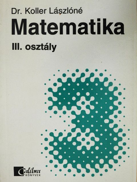 Dr. Koller Lászlóné - Matematika III. [antikvár]