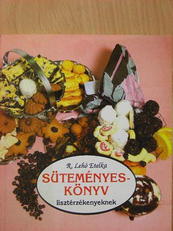 R. Lehó Etelka - Süteményeskönyv lisztérzékenyeknek [antikvár]
