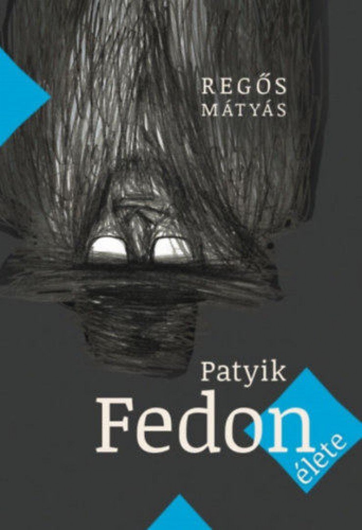 Regős Mátyás - Patyik Fedon élete [antikvár]
