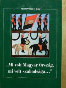 Balogh Gábor - "Mi volt Magyar Ország, mi volt szabadsága..." [antikvár]