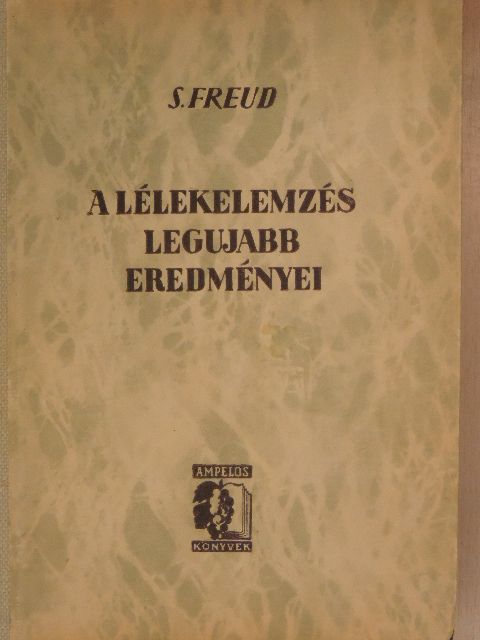 Sigmund Freud - A lélekelemzés legújabb eredményei [antikvár]