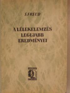 Sigmund Freud - A lélekelemzés legújabb eredményei [antikvár]