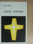 Anton Gots - Igen, Uram! [antikvár]