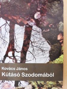 Kovács János - Kútásó Szodomából (dedikált példány) [antikvár]
