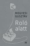 MEGYESI GUSZTÁV - Roló alatt [antikvár]